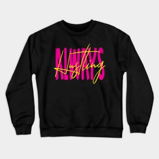 Always Hustling Crewneck Sweatshirt